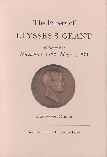 The Papers of Ulysses S. Grant, Volume 21