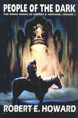 Robert E. Howard's Weird Works Volume 3: People Of The Dark