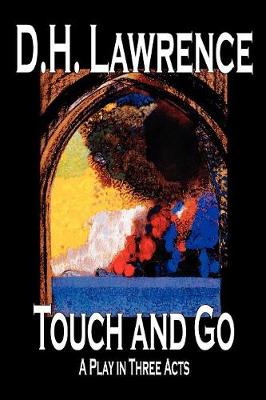 Touch and Go, A Play in Three Acts