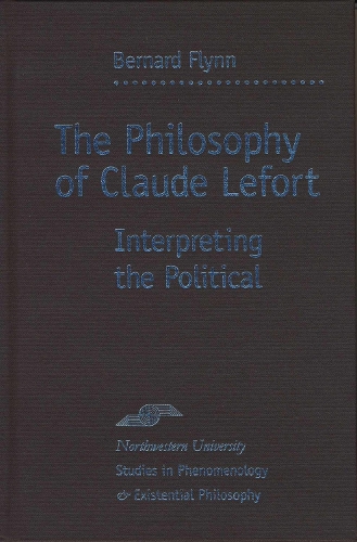 The Philosophy of Claude Lefort