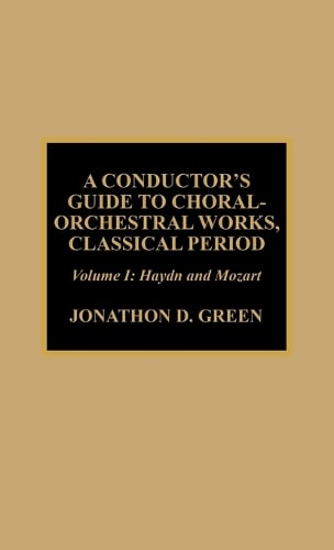 A Conductor's Guide to Choral-Orchestral Works, Classical Period: Haydn and Mozart