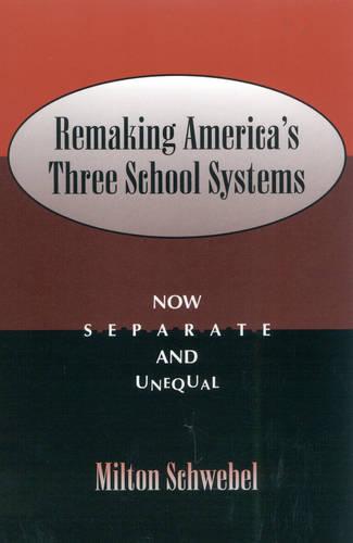 Remaking America's Three School Systems