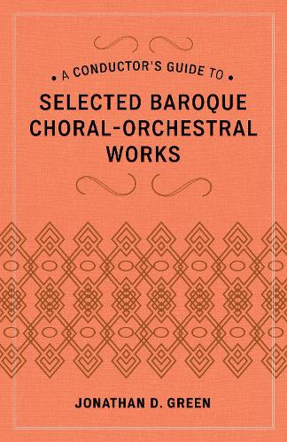 A Conductor's Guide to Selected Baroque Choral-Orchestral Works