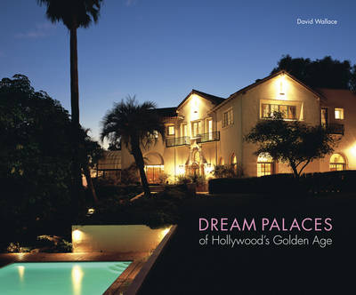 Dream Palaces of Hollywood's Golden A