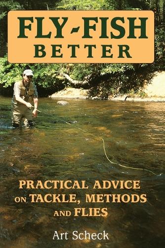 Fly-Fish Better Practical Advice