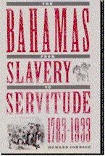 Bahamas from Slavery to Servitude, 1783-1933