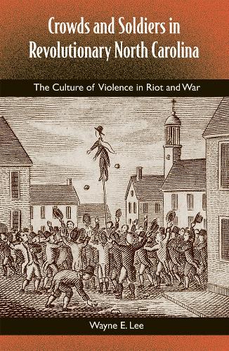 Crowds and Soldiers in Revolutionary North Carolina