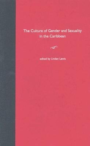 The Culture of Gender and Sexuality in the Caribbean