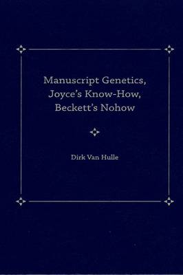 Manuscript Genetics, Joyce's Know-how, Beckett's Nohow