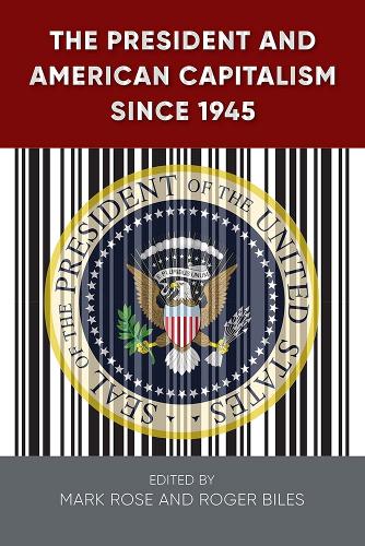 The President and American Capitalism Since 1945