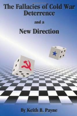 The Fallacies of Cold War Deterrence and a New Direction