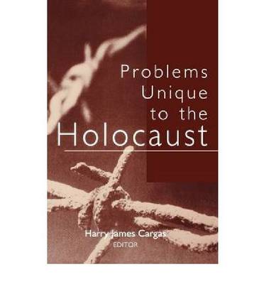 Problems Unique to the Holocaust