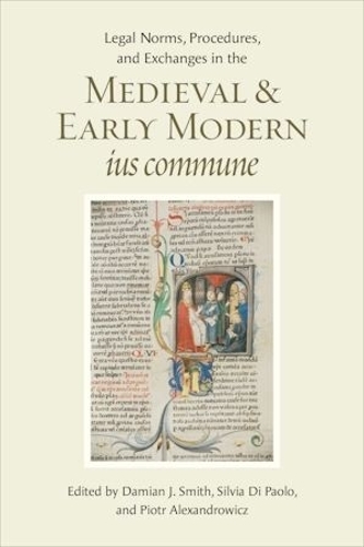 Legal Norms, Procedures, and Exchanges in the Medieval and Early Modern Ius Commune