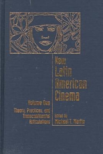 New Latin American Cinema Vol One; Theory, Practices, and Transcontinental Articulations