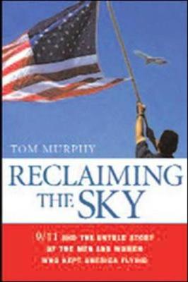 Reclaiming the Sky: 9/11 and the Untold Story of the Men and Women Who Kept America Flying