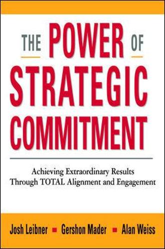 The Power of Strategic Commitment: Achieving Extraordinary Results Through Total Alignment and Engagement
