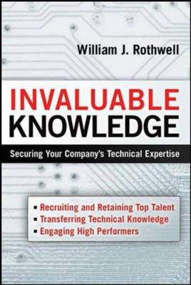 Invaluable Knowledge: Securing Your Companys Technical Expertise