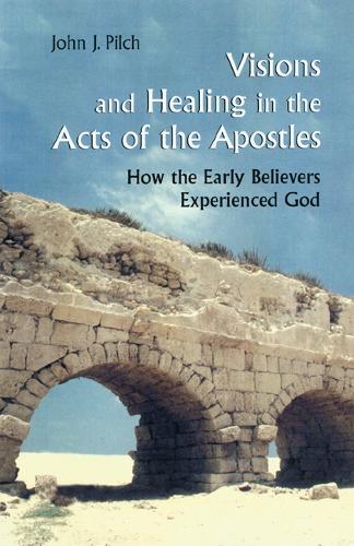 Visions and Healing in the Acts of the Apostles