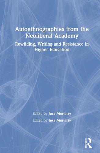 Autoethnographies from the Neoliberal Academy