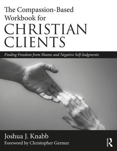 The Compassion-Based Workbook for Christian Clients