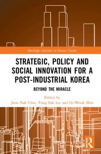 Strategic, Policy and Social Innovation for a Post-Industrial Korea