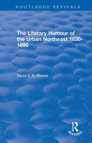 Routledge Revivals: The Literary Humour of the Urban Northeast 1830-1890 (1983)