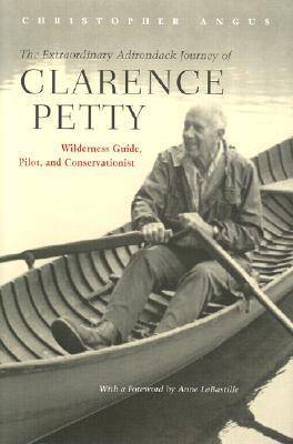 The Extraordinary Adirondack Journey of Clarence Petty