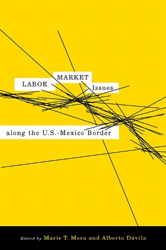 Labor Market Issues Along the U.S.?Mexico Border