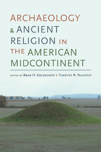 Archaeology and Ancient Religion in the American Midcontinent