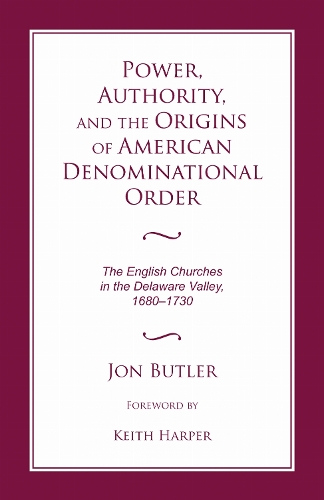 Power, Authority, and the Origins of American Denominational Order