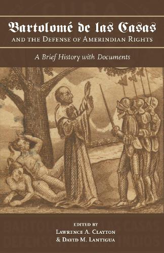 Bartolomé De Las Casas and the Defense of Amerindian Rights