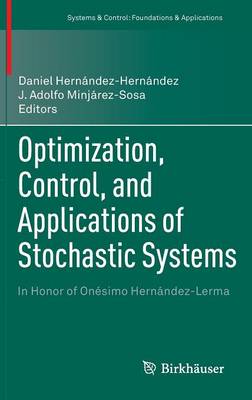 Optimization, Control, and Applications of Stochastic Systems