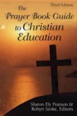 The Prayer Book Guide to Christian Education, Third Edition