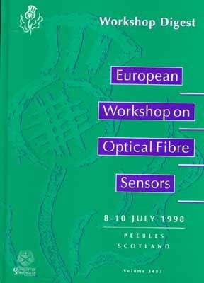 European Workshop On Optical Fiber Sensors-8-10 July 1998 Peebles Scotland