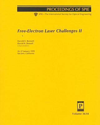 Free-Electron Laser Challenges-Papers Presented At Photonics West 23-29 January 1999 San Jo