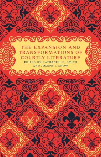 The Expansion and Transformations of Courtly Literature