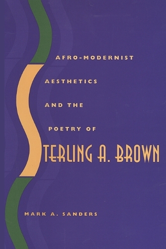 Afro-Modernist Aesthetics and the Poetry of Sterling A. Brown