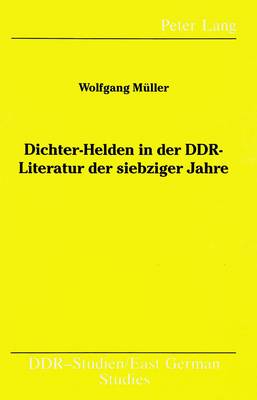 Dichter-Helden in Der DDR-Literatur Der Siebziger Jahre