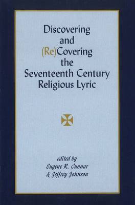 Discovering & (Re)Covering the Seventeenth Century Lyric