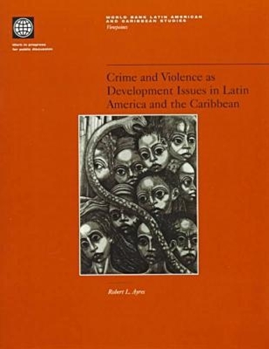Crime and Violence As Development Issues in Latin America and the Caribbean