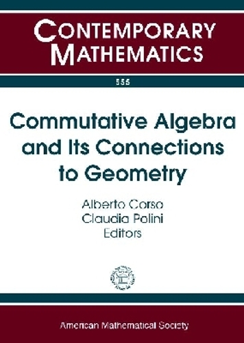 Commutative Algebra and Its Connections to Geometry