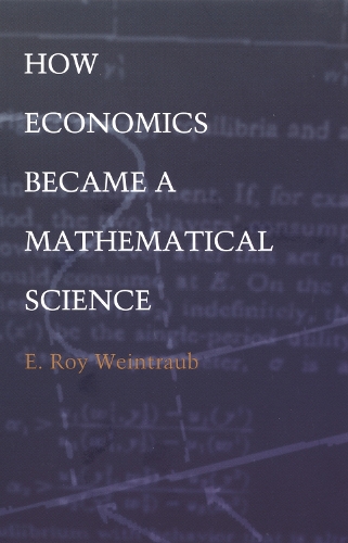 How Economics Became a Mathematical Science