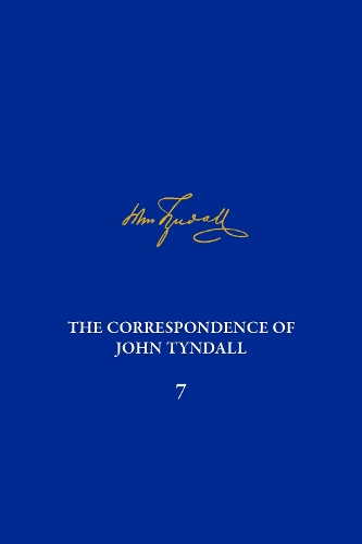 Correspondence of John Tyndall, Volume 7, The
