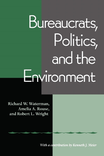 Bureaucrats, Politics And the Environment