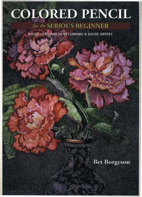 Colored Pencil For The Serious Beginner