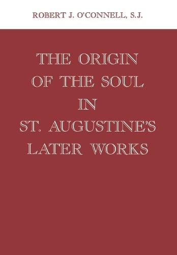 The Origin of the Soul in St. Augustine's Later Works