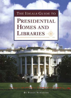 "Ideals" Guide to Presidential Homes and Libraries