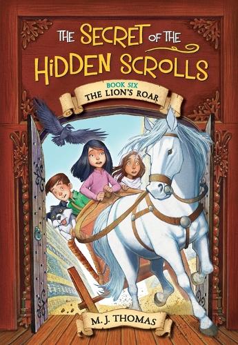 The Secret of the Hidden Scrolls: The Lion's Roar Bk 6