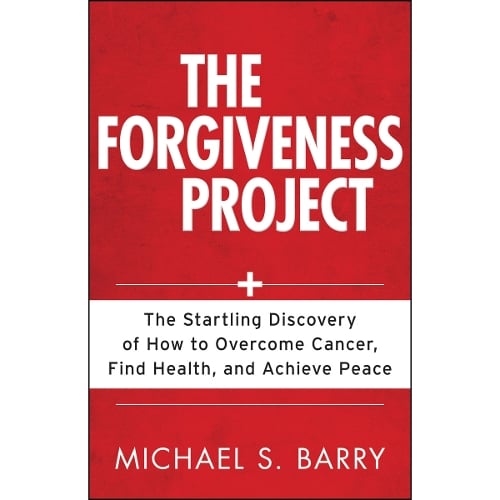 The Forgiveness Project – The Startling Discovery of How to Overcome Cancer, Find Health, and Achieve Peace