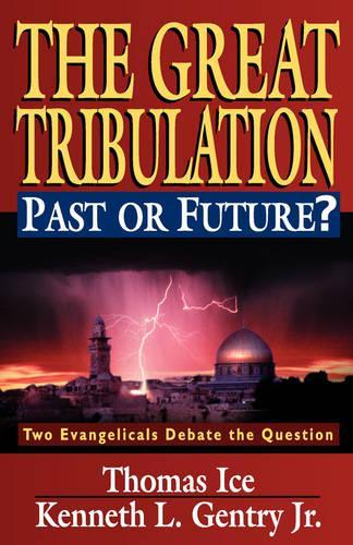 The Great Tribulation, Past or Future?